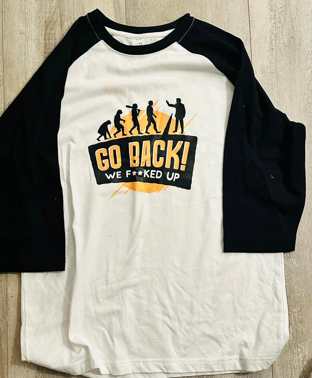 Go back we F**ked up  tshirt