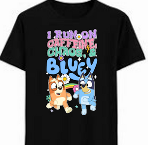 Bluey i run on caffeine, chaos & bluey Tshirt