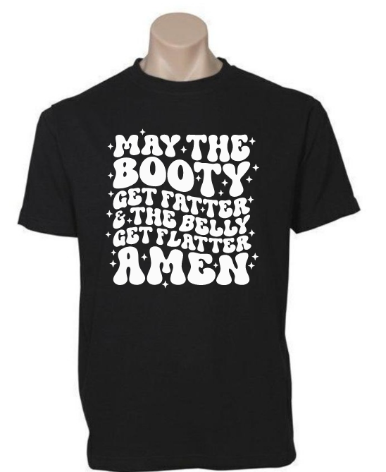 May the Booty Get fatter Tshirt