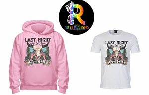 LAST NIGHT WE LET THE LIQUOR TALK Tshirt/hoodie