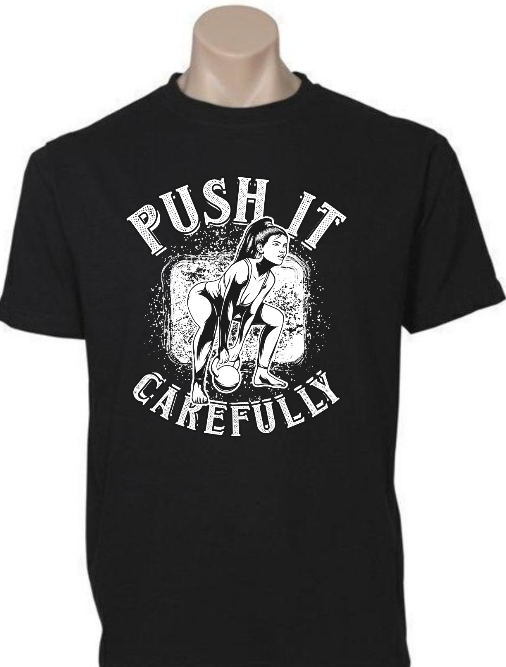 Push It Carefully Gym T-shirt