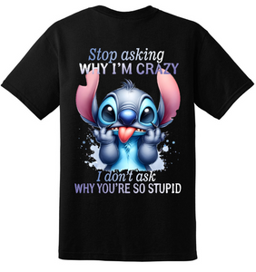 Stop asking why I'm crazy t-shirt