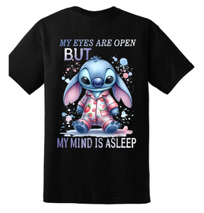 My Eyes Are Open But My Mind Is Asleep T-shirt