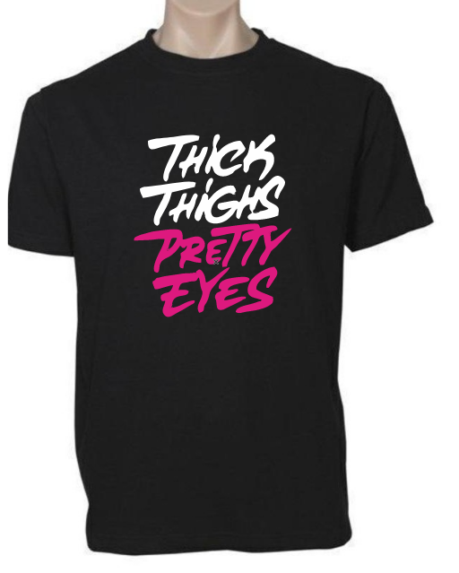 Thick Thighs Pretty Eyes T-shirt