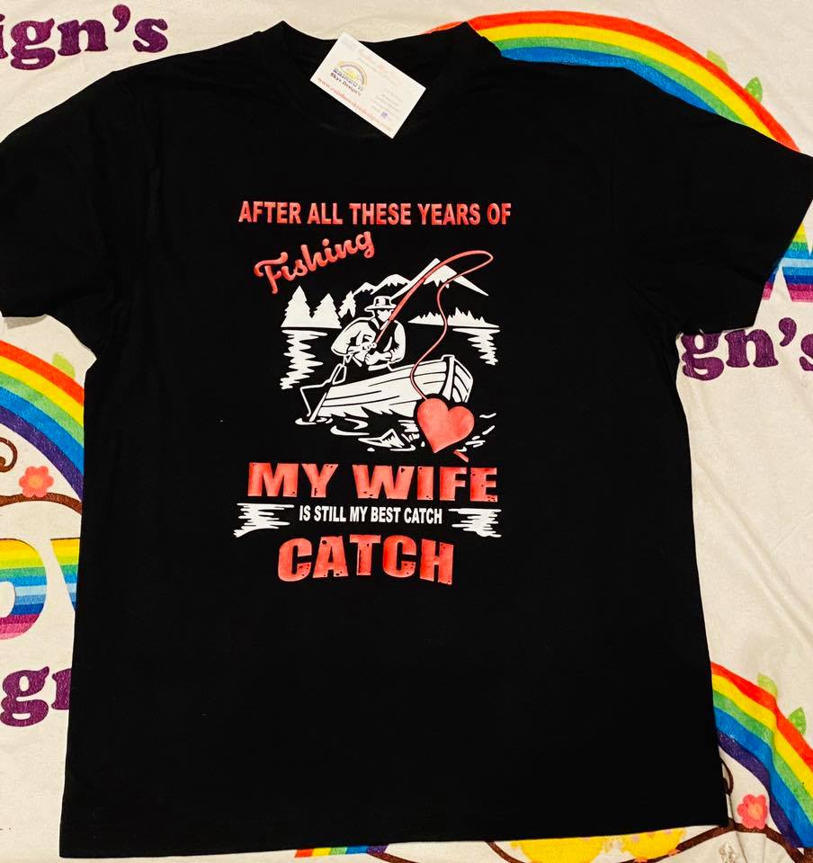 Fishing My Wife Is still my Best catch tshirt