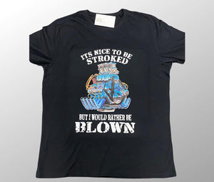Its nice to be stroked engine T-shirt