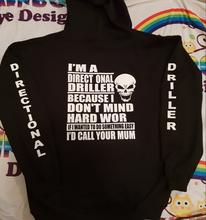 directional driller dont mind hard work tshirt/Hoodie