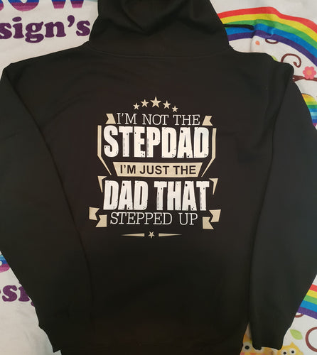 Im not the step dad im just the dad that stepped up Hoodie