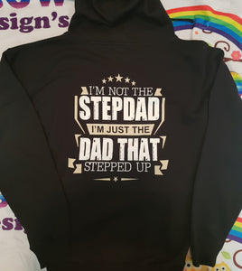 Im not the step dad im just the dad that stepped up Hoodie