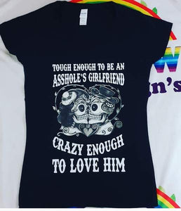 Tough Enough To be an Assholes Wife/girlfriend T-shirt