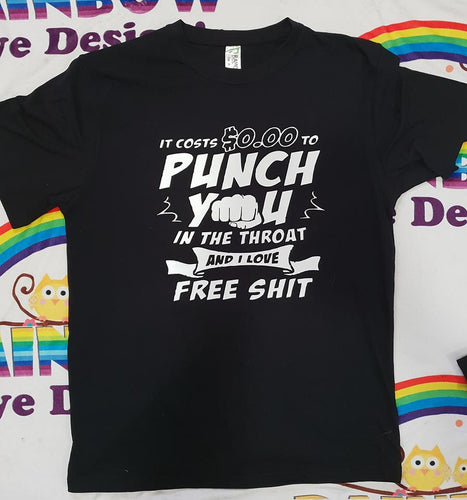 it cost $0.00 to punch you tshirt