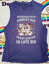 Tough Enough To be an Assholes Wife/girlfriend T-shirt