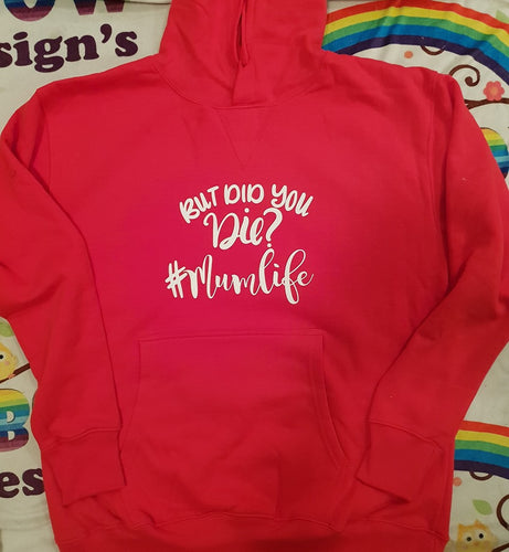 But did you die? #mumlife Hoodie