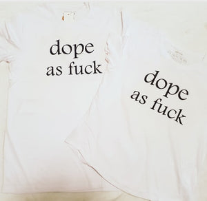 Dope As F$@K Tshirt