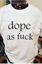 Dope As F$@K Tshirt