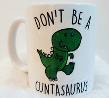 Don't be a Cuntasaurus Coffee Mug