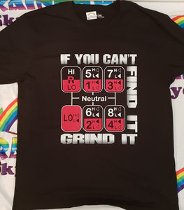 If you can't Find it Grind it  T-shirt