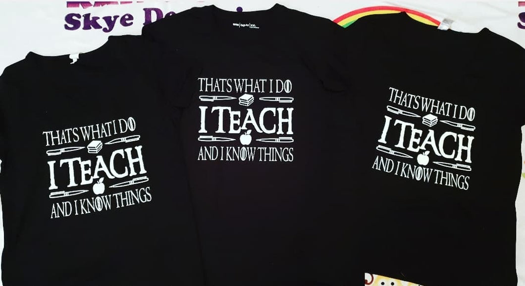 I teach and i know things Tshirt
