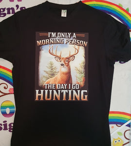 im only a morning person when i go hunting tshirt
