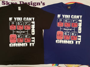 If you can't Find it Grind it  T-shirt