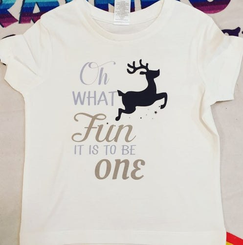 Oh what Fun it is to be ONE - xmas/birthday tshirt
