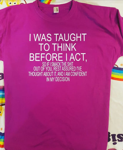 I was taught to think before i act tshirt/singlet