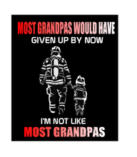 Most grandpas would have given up (fire fighter) tshirt