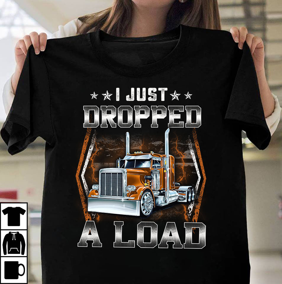 I just dropped a load