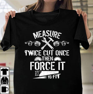 Measure Twice Cut Once