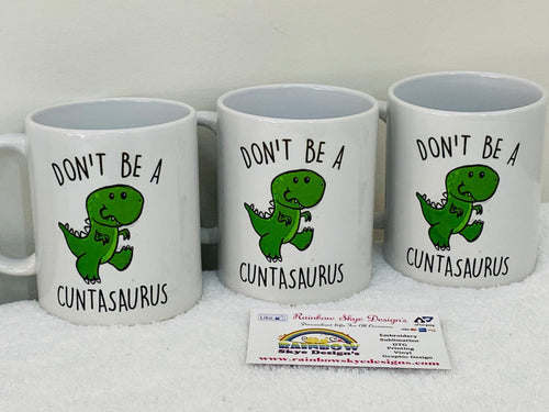Don't be a Cuntasaurus Coffee Mug