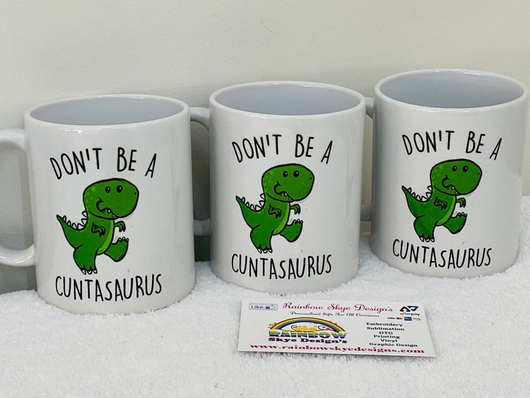 Don't be a Cuntasaurus Coffee Mug