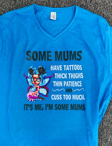 Some mums have tattoos tshirt