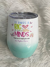 It takes a big heart to teach little minds tumbler