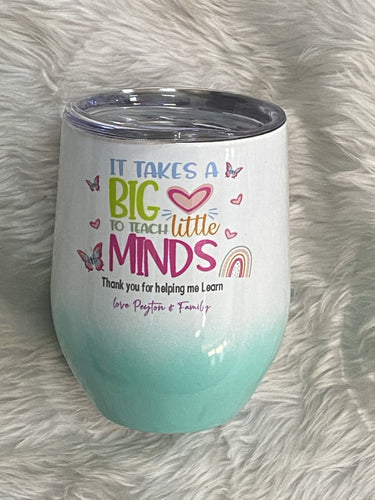 It takes a big heart to teach little minds tumbler
