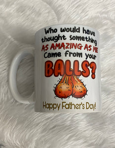Came from your balls  mug