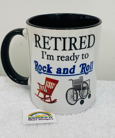 Retired Rocker Mug Retired I’m ready to rock and roll Coffee Mug – Rainbow Skye Designs