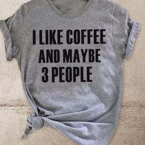 I like coffee and maybe 3 people tshirt