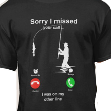 Sorry I missed your call (fishing) tshirt