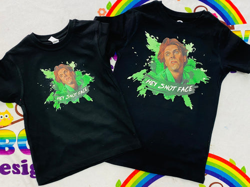 Hey snot face ( drop dead Fred) tshirt