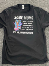 Some mums have tattoos tshirt