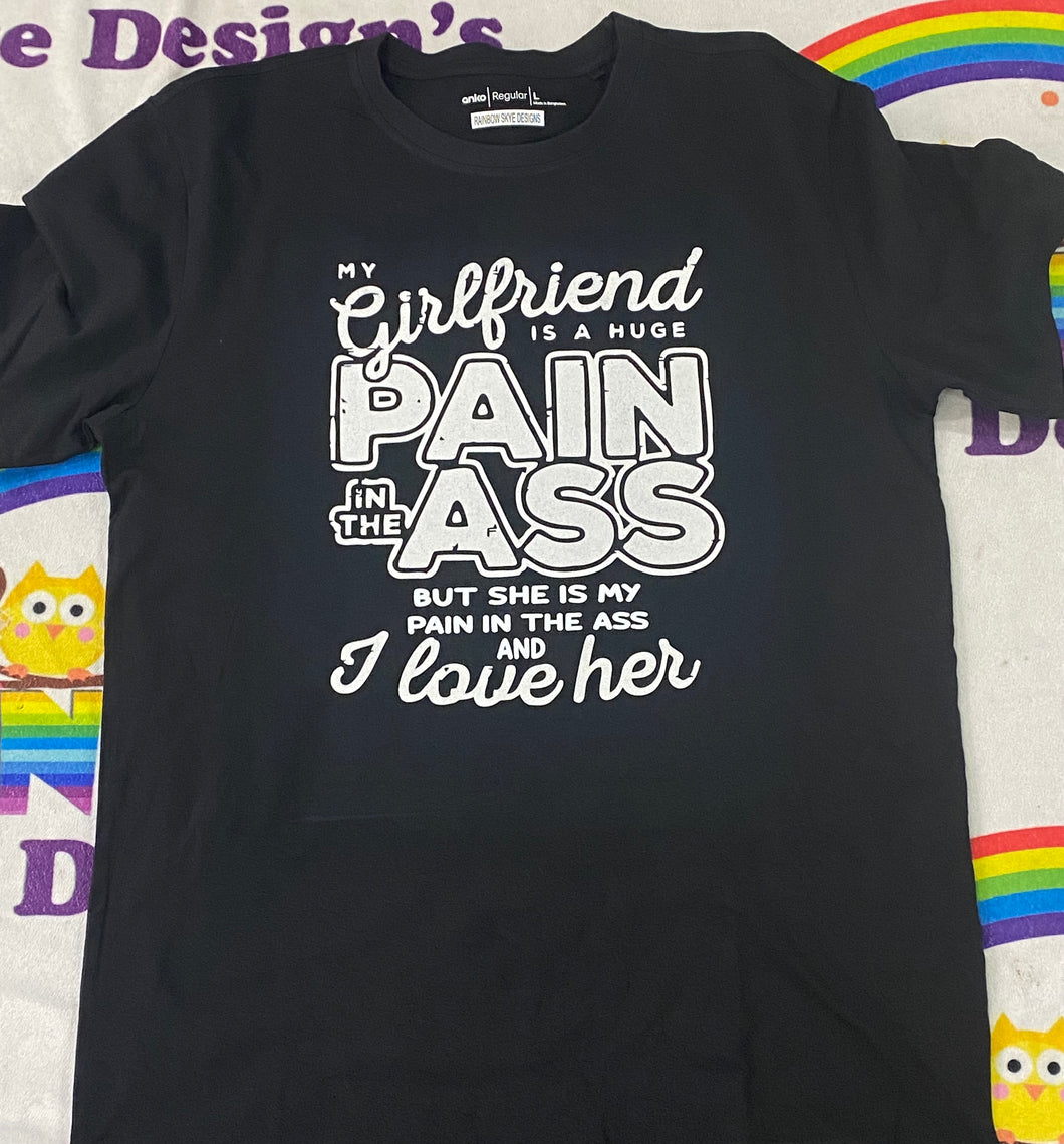 My girlfriend is a huge pain tshirt